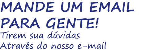 MANDE UM EMAIL PARA GENTE! Tirem sua d vidas Atrav s do nosso e mail